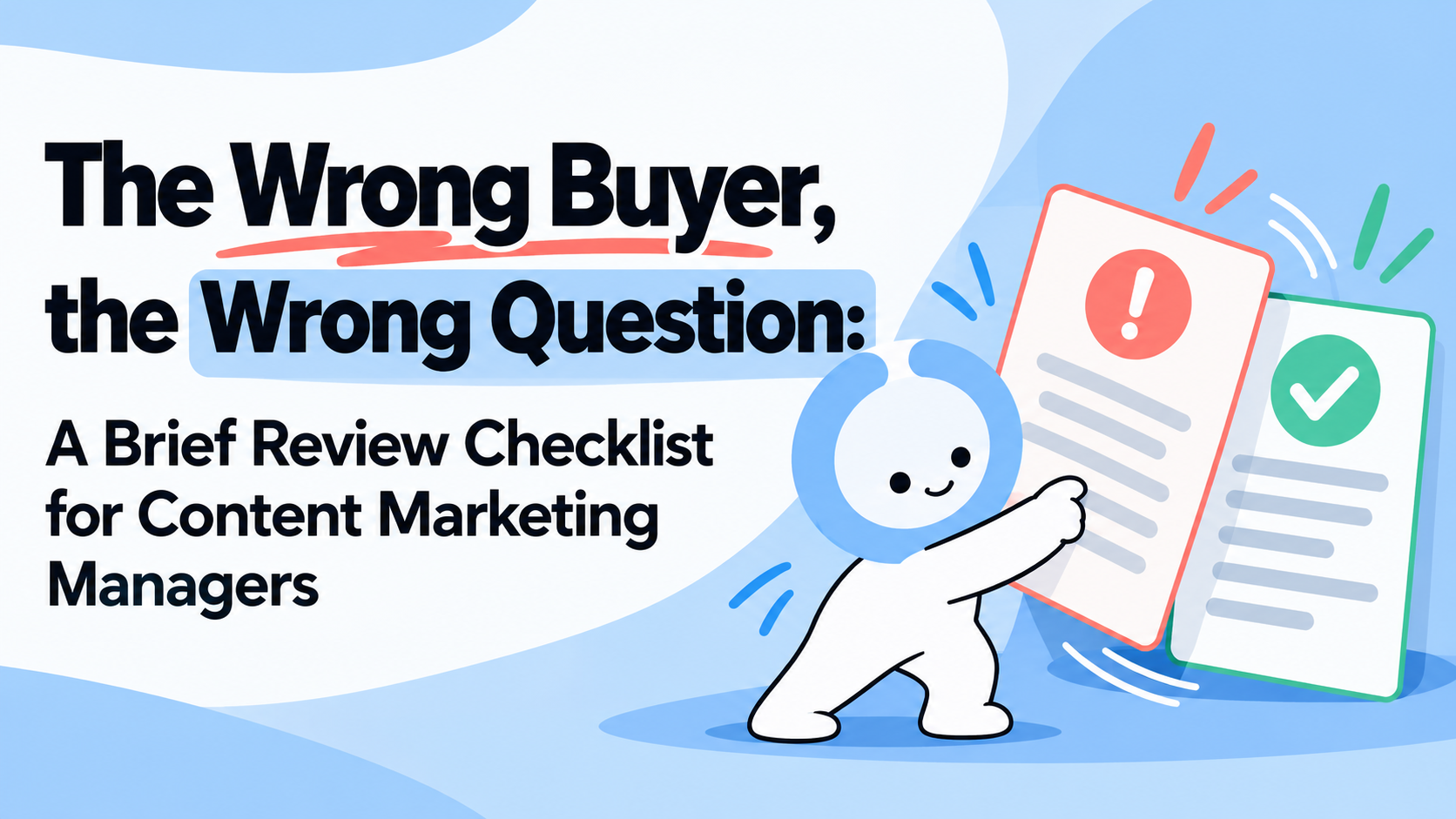 The Wrong Buyer, the Wrong Question: A Brief Review Checklist for Content Marketing Managers - Featured Image